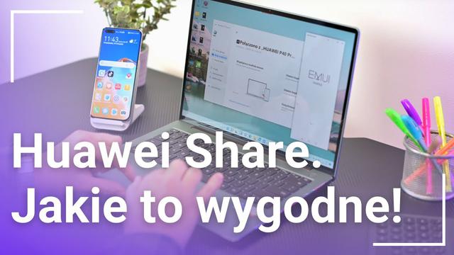 Jakie to wygodne! Dzięki Huawei Share pracuję na laptopie, tablecie i smartfonie