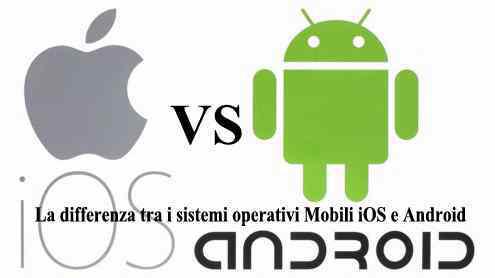 Tutte le differenze tra i sistemi operativi iOS e Android