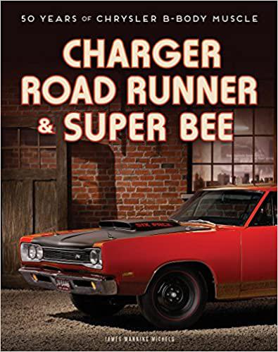 Automoblog Book Garage: Charger, Road Runner and Super Bee: Chrysler B-Body Muscle 50 years