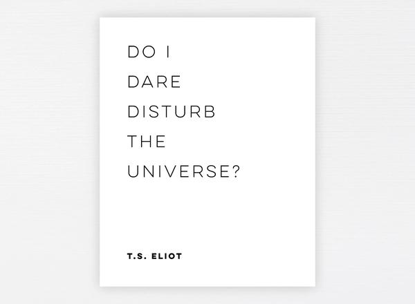  “Eu ouso perturbar o Universo?”  - Lembrando de TS Eliot em ...
