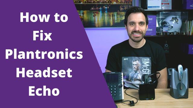 How To Fix Plantronics Headset Echo