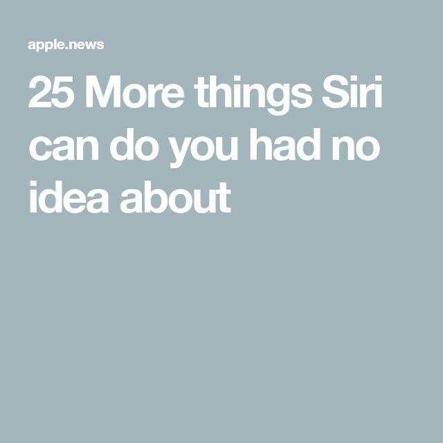 25 More Things Siri Can Do You Had No Idea About