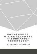 Progress in U S Government Information Technology