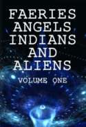 Fairies Angels Indians and Aliens Volume One
