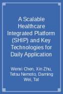 A Scalable Healthcare Integrated Platform SHIP and Key Technologies for Daily Application