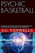 Psychic Basketball Empower Your Game With With Practical Applications Of Telepathy Precognition and Telekinesis