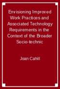 Envisioning Improved Work Practices and Associated Technology Requirements in the Context of the Broader Socio technic