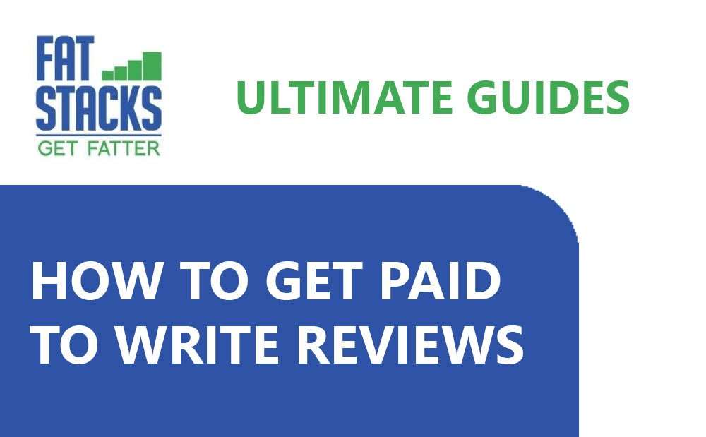 How to get paid to write reviews - Fat Stacks Blog