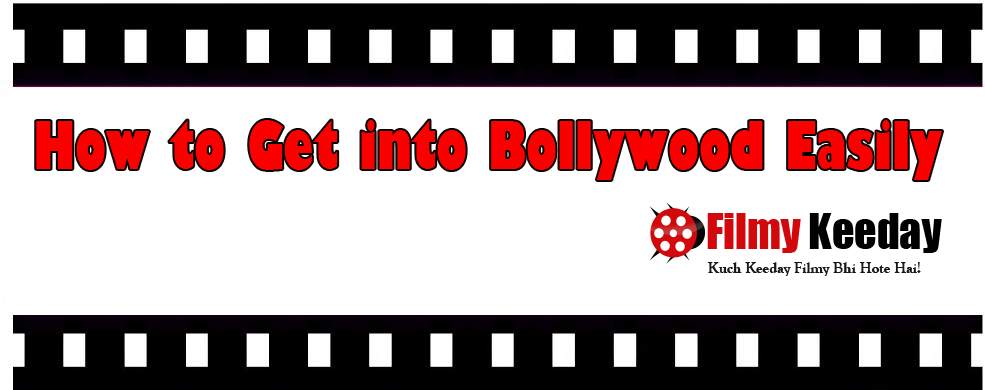How to Get into Bollywood Easily and become a Bollywood Actor?