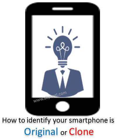 How to identify your smartphone is original or clone duplicate
