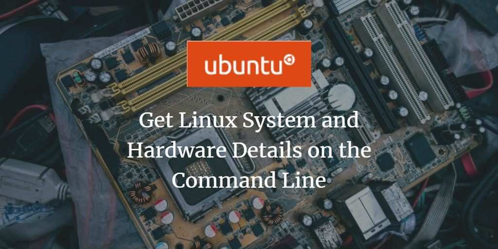 Holen Sie sich Linux -System- und Hardwaredetails in der Befehlszeile - Vitux