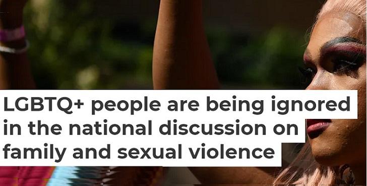 LGBTQ+ people are being ignored in the national discussion on family and sexual violence