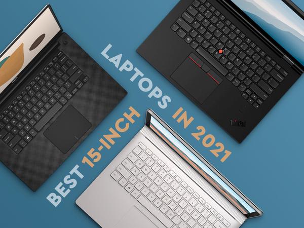 Best 15-inch laptop 2021: find your next laptop here 