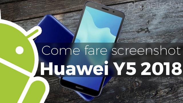 Come fare screenshot Huawei Y5 2018