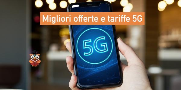 Offerte 5G: confronta le migliori tariffe telefonia mobile