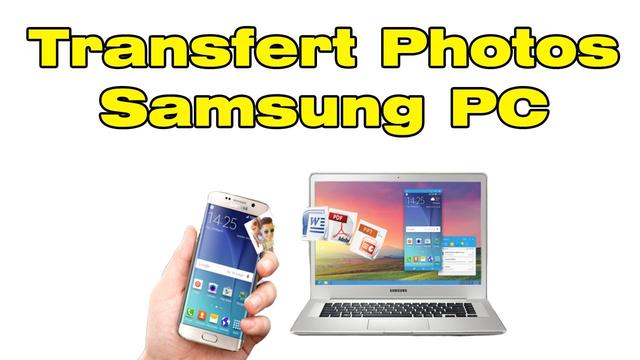 Comment transférer des photos de mon Samsung vers un PC ? 