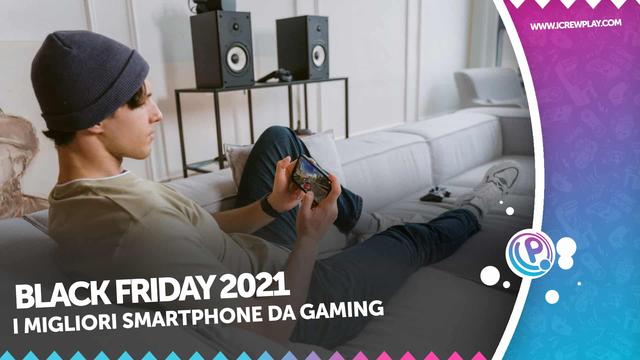 Black Friday 2021: i migliori smartphone da gaming 