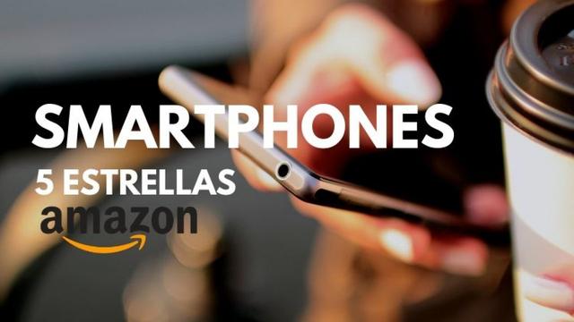 10 smartphones 5 estrellas en Amazon que deberías comprar (ya!) 