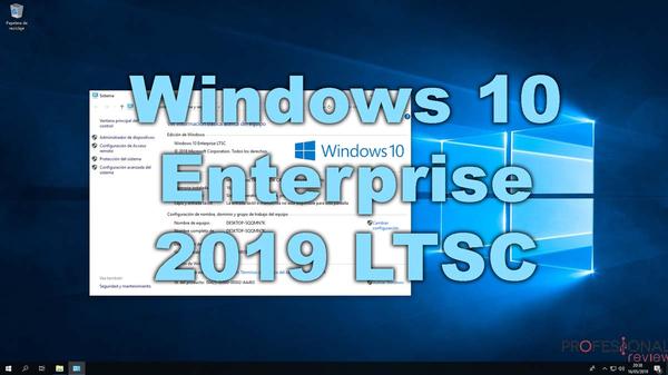 Windows 10 Enterprise 2019 LTSC: novedades y experiencia