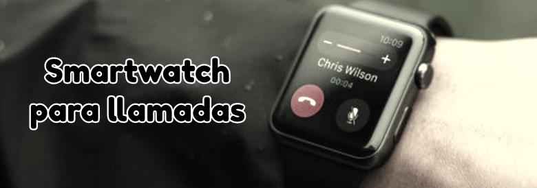 Smartwatch para responder llamadas: cómo escoger modelo 
