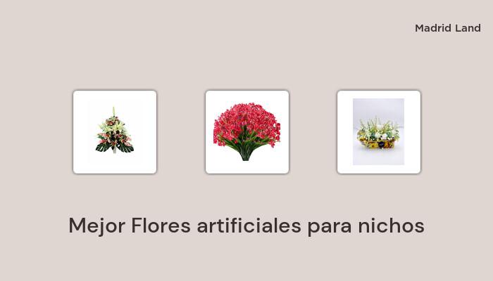43 Mejor flores artificiales para nichos en 2022: basado en 788 reseñas de clientes y 24 horas de prueba 