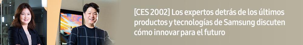 [CES 2022] Los expertos detrás de los últimos productos y tecnologías de Samsung hablan de innovar para el futuro ① 