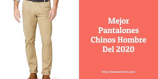 El mejor Pantalon Chinos Hombre: Seleccionado para ti 