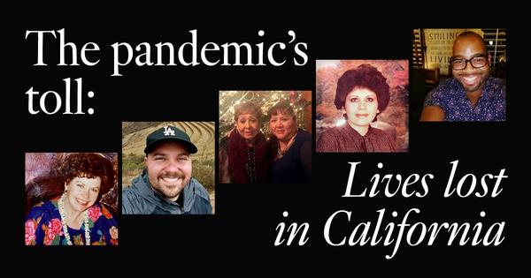 The pandemic’s toll:Lives lost in California