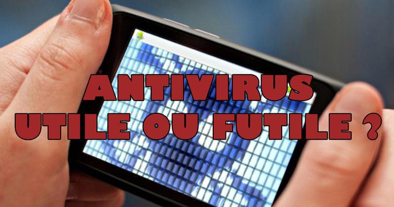 Est-ce qu'un antivirus est utile sur smartphone ? Combien de smartphones sont infectés ? 