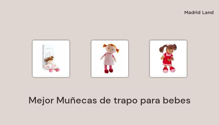 45 Mejor muñecas de trapo para bebes en 2022: basado en 394 reseñas de clientes y 55 horas de prueba