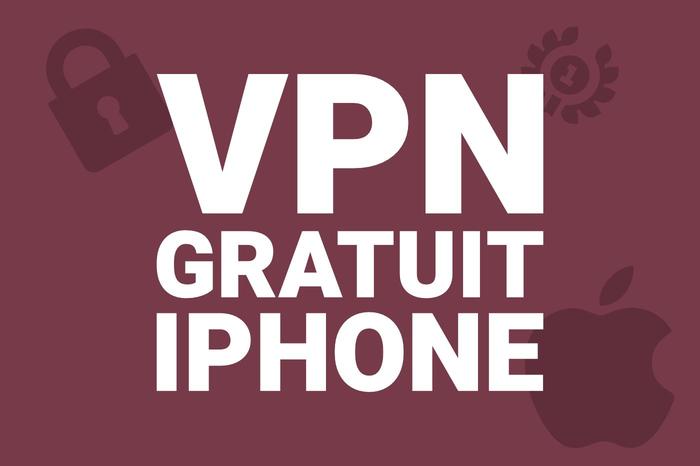 VPN gratuit pour iPhone : la meilleure appli sur iOS en 2022 