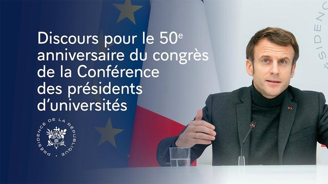 Speech by President Emmanuel Macron on the closure of the 50th anniversary of the Congress of the Conference of Presidents of Universities.