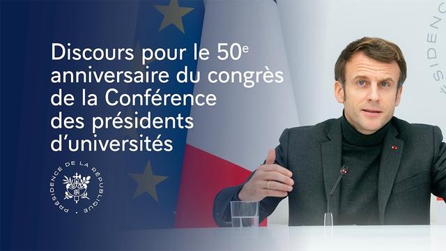 Discours du Président Emmanuel Macron à l'occasion de la clôture du 50ème anniversaire du congrès de la Conférence des présidents d’universités. 