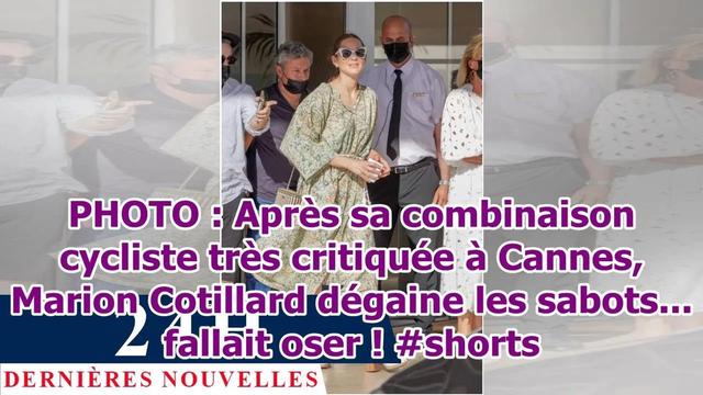 PHOTO : Après sa combinaison cycliste très critiquée à Cannes, Marion Cotillard dégaine les sabots fallait oser ! 