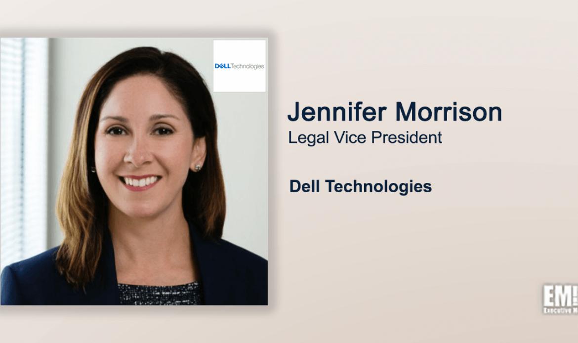 Executive Spotlight With Dell’s Legal VP Jennifer Morrison Highlights CMMC & Other Compliance Standards; Goals for Company’s Legal Team in 2022 