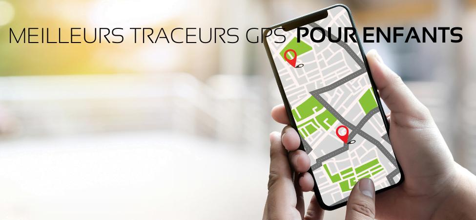 Top 10 des Meilleurs Traceurs GPS pour enfant en 2022 