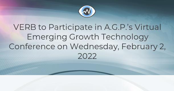 VERB to Participate in A.G.P.’s Virtual Emerging Growth Technology Conference on Wednesday, February 2, 2022 