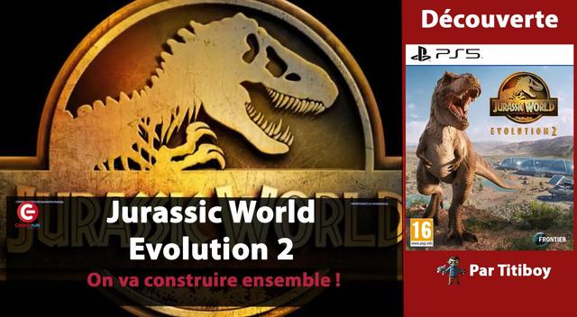 [DECOUVERTE / TEST] Jurassic World Evolution 2 sur PS5 et Xbox Series L'actu du moment 