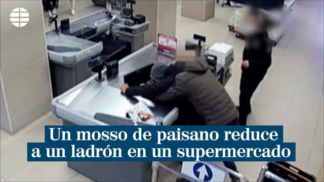 Vídeo: un mosso de paisano reduce a un ladrón armado en un supermercado 