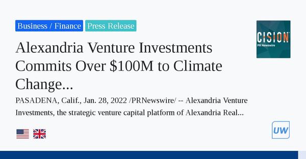 Alexandria Venture Investments Commits Over 0M to Climate Change Technology Related Investments in 2021 