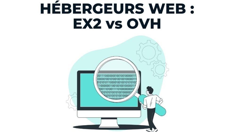 Alternatives à OVH : Comparatif Hébergement web OVH vs EX2 (2022) 