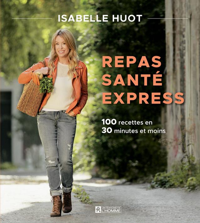 Un nouveau livre de recettes santé, rapides à préparer signé Isabelle Huot | JDM