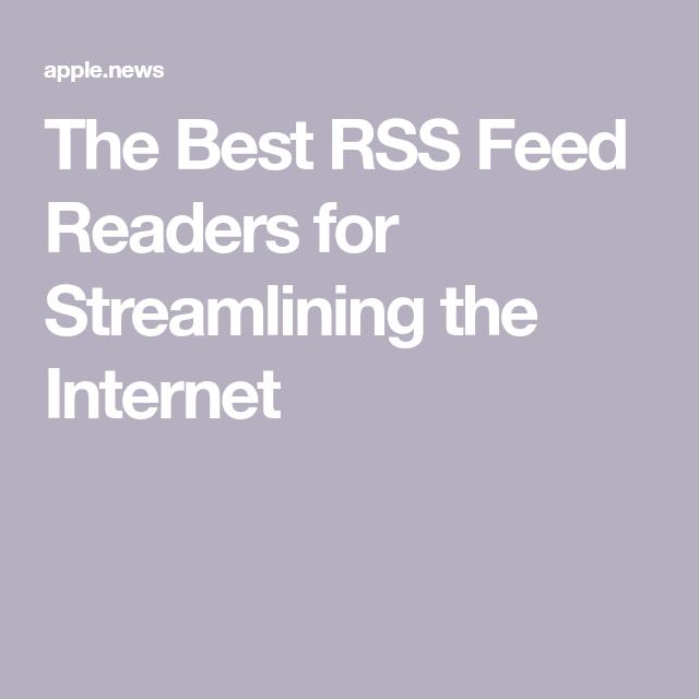 The Best RSS Feed Readers for Streamlining the Internet