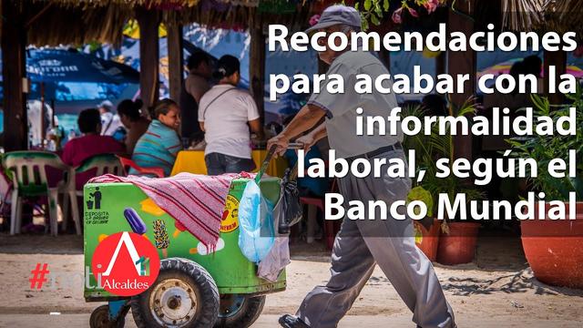 Recommendations to end Labour informality, according to the World Bank