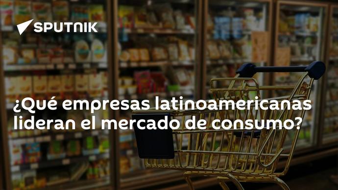 ¿Qué empresas latinoamericanas lideran el mercado de consumo? 