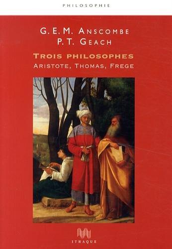 La renaissance de la métaphysique
À propos de : G. E. M. Anscombe et P. T. Geach, Trois philosophes, Aristote, Thomas, Frege, Editions Ithaque. 