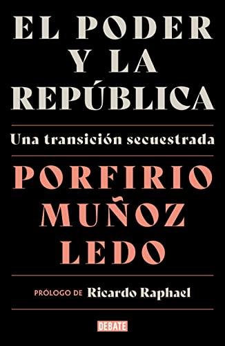 El poder y la república • Porfirio Muñoz Ledo 