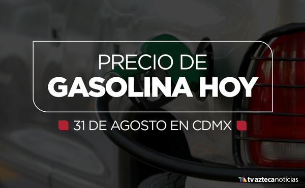 Precio de la gasolina hoy 31 de agosto 2021 en CDMX y Edomex 