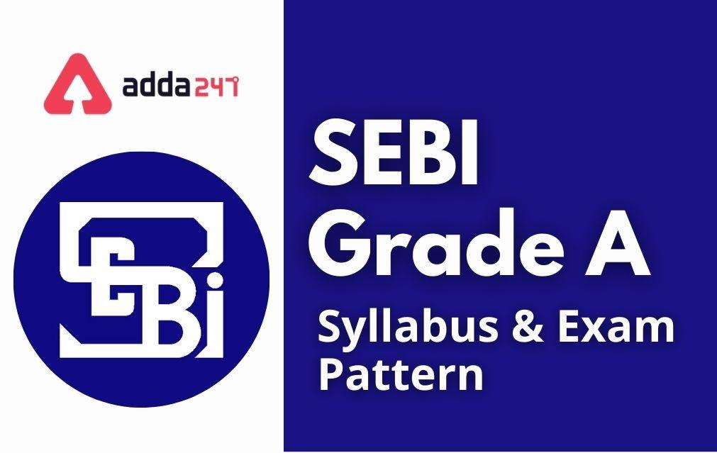 SEBI Grade A 2022 : vérifier le sujet du programme -wise & Latest Exam Pattern for 120 Officer Grade A (Assistant Manager) Vacancies 