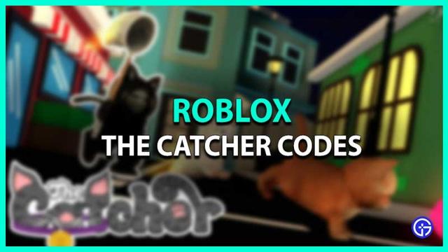 Codes Roblox The Catcher (mai 2021) 